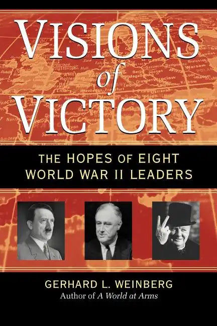 Visions of Victory: The Hopes of Eight World War II Leaders - Paperback