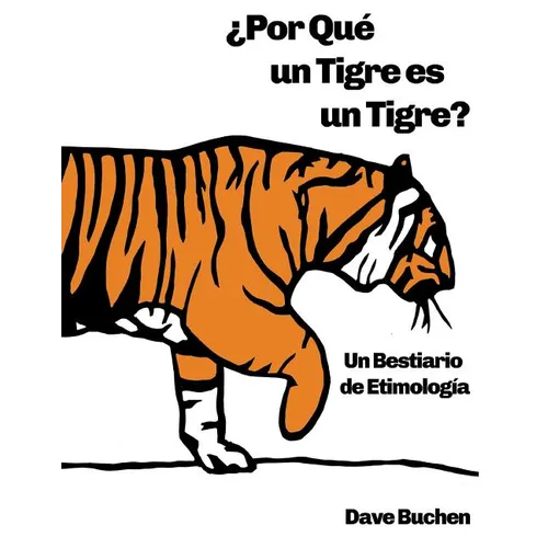 ¿Por Qué un Tigre es un Tigre?: Un Bestiario de Etimología - Paperback