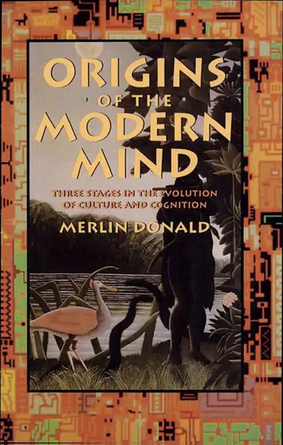 Origins of the Modern Mind: Three Stages in the Evolution of Culture and Cognition - Paperback