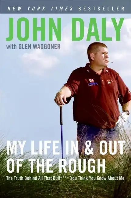 My Life in and Out of the Rough: The Truth Behind All That Bull**** You Think You Know about Me - Paperback