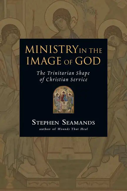 Ministry in the Image of God: The Trinitarian Shape of Christian Service - Paperback
