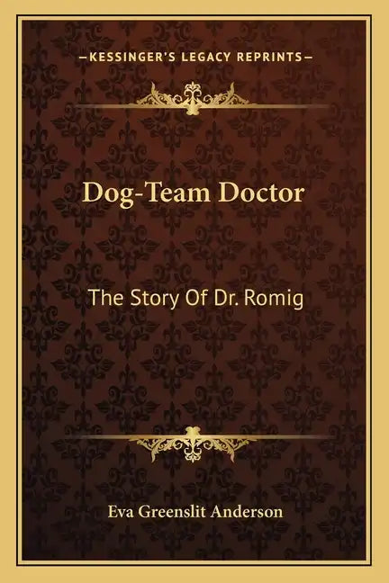 Dog-Team Doctor: The Story of Dr. Romig - Paperback