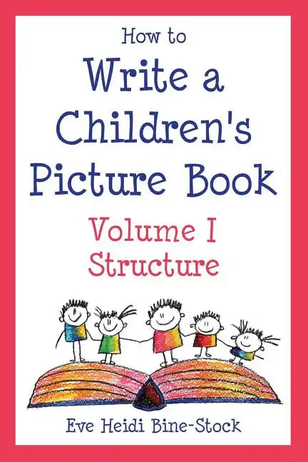 How to Write a Children's Picture Book Volume I: Structure - Paperback