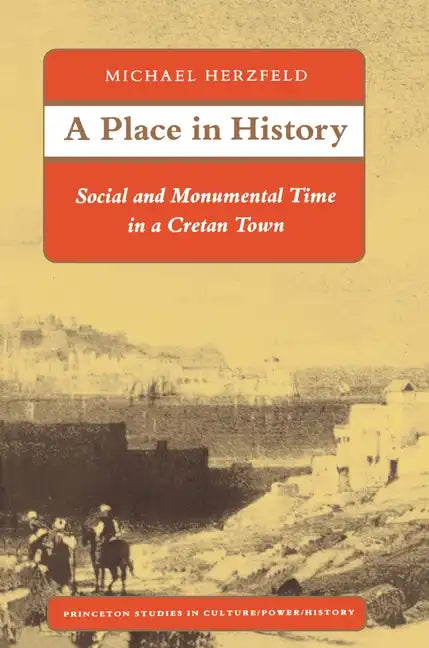 A Place in History: Social and Monumental Time in a Cretan Town - Paperback