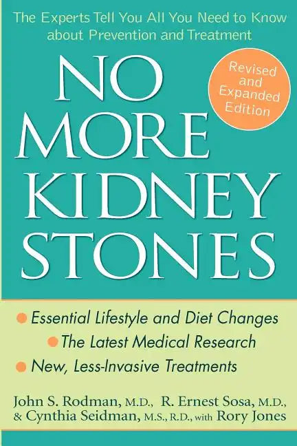 No More Kidney Stones: The Experts Tell You All You Need to Know about Prevention and Treatment - Paperback