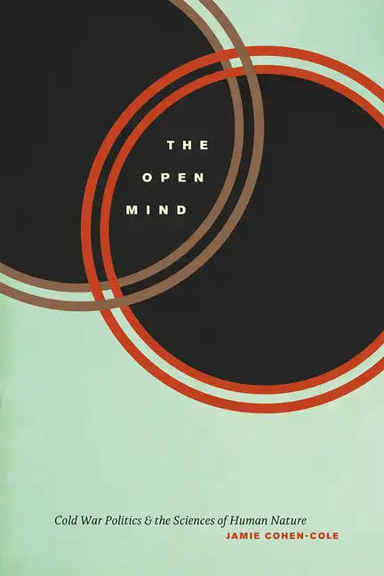 The Open Mind: Cold War Politics and the Sciences of Human Nature - Paperback