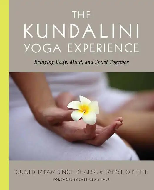 The Kundalini Yoga Experience: Bringing Body, Mind, and Spirit Together - Paperback