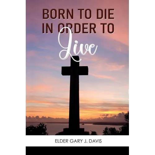 Born to Die in Order to Live - Paperback