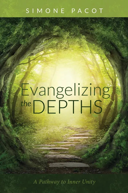 Evangelizing the Depths: A Pathway to Inner Unity - Paperback