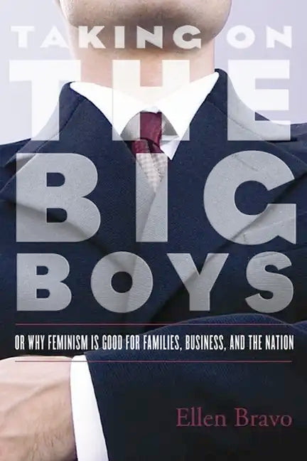 Taking on the Big Boys: Or Why Feminism Is Good for Families, Business, and the Nation - Paperback
