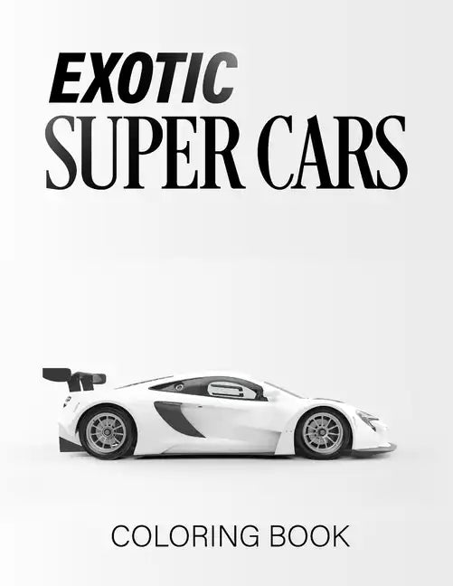 Exotic Super Cars: luxury Cars Coloring Book - Paperback
