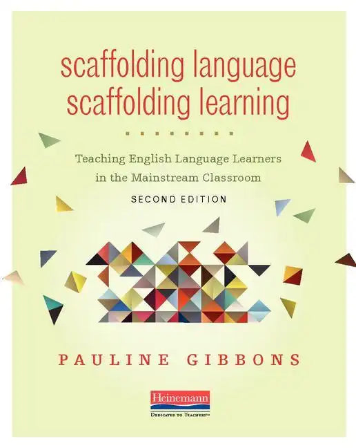 Scaffolding Language, Scaffolding Learning, Second Edition: Teaching English Language Learners in the Mainstream Classroom - Paperback
