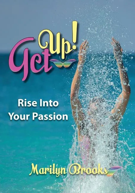 Get Up!: Rise Into Your Passion - Paperback