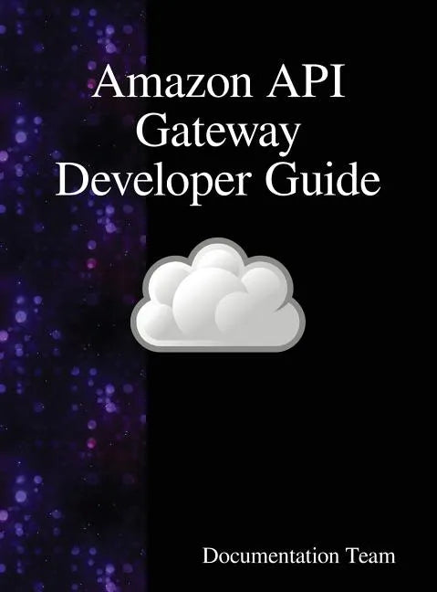 Amazon API Gateway Developer Guide - Hardcover