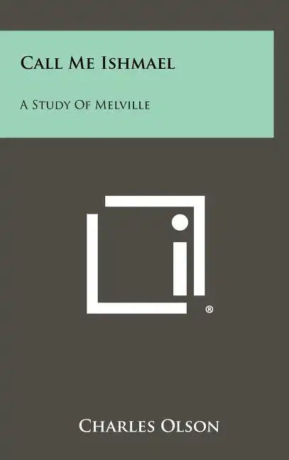 Call Me Ishmael: A Study Of Melville - Hardcover