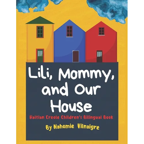 Lili, Mommy and Our House: Haitian Creole Children's Bilingual Book - Paperback