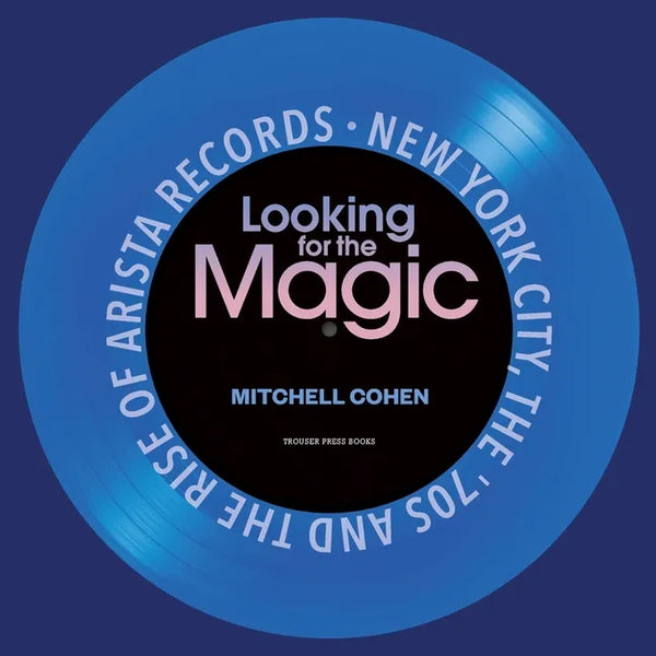 Looking for the Magic: New York City, the '70s and the Rise of Arista Records - Paperback