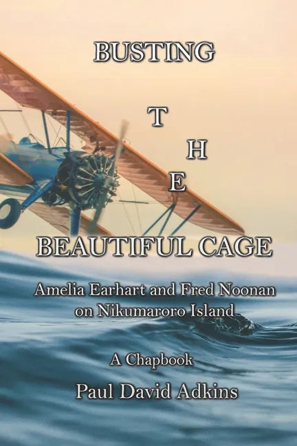 Busting the Beautiful Cage: Amelia Earhart and Fred Noonan on Nikumaroro Island - Paperback