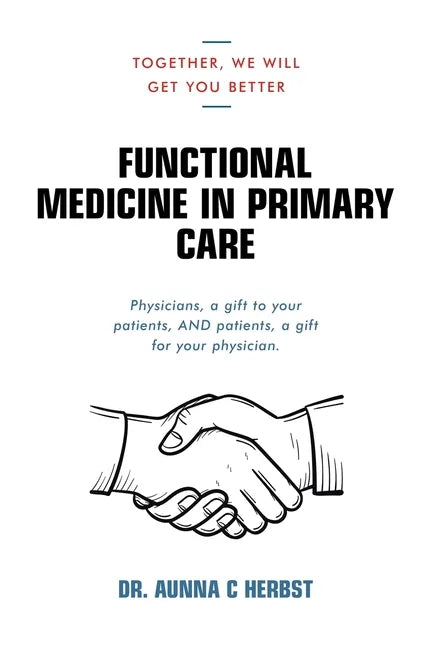 Functional Medicine in Primary Care: Together, We Will Get You Better - Paperback