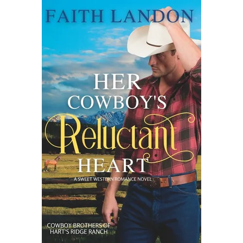 Her Cowboy's Reluctant Heart: A Sweet Western Romance Novel - Paperback
