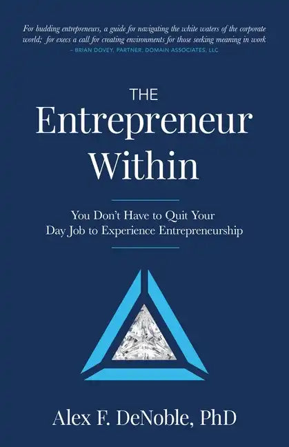 The Entrepreneur Within: You Don't Have to Quit Your Day Job to Experience Entrepreneurship! - Paperback