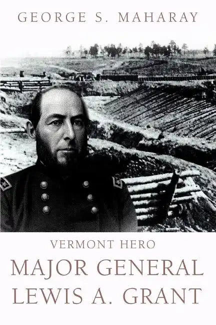 Vermont Hero: Major General Lewis A. Grant - Paperback