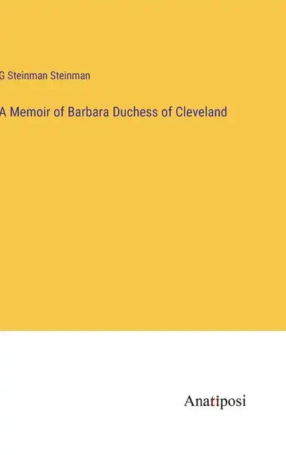 A Memoir of Barbara Duchess of Cleveland - Hardcover