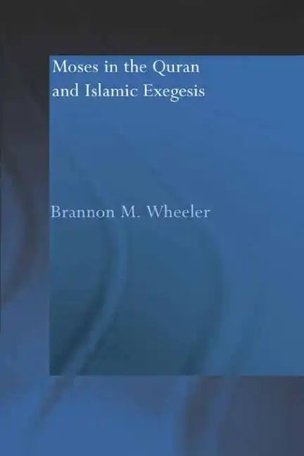 Moses in the Qur'an and Islamic Exegesis - Paperback