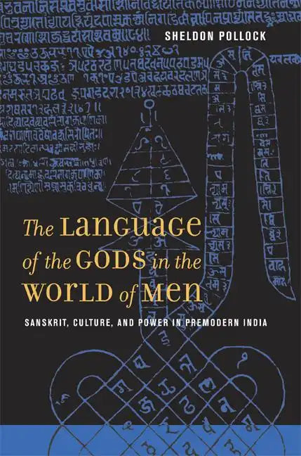 The Language of the Gods in the World of Men: Sanskrit, Culture, and Power in Premodern India - Hardcover