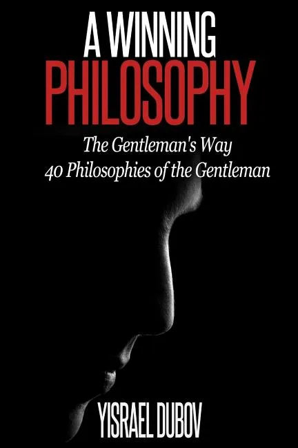 A Winning Philosophy: The Gentleman's Way: 40 Philosophies of the Gentleman - Paperback