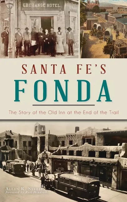 Santa Fe's Fonda: The Story of the Old Inn at the End of the Trail - Hardcover