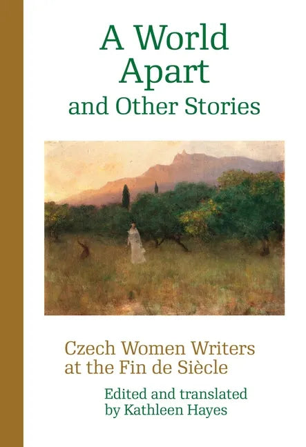 A World Apart and Other Stories: Czech Women Writers at the Fin de Siècle - Paperback