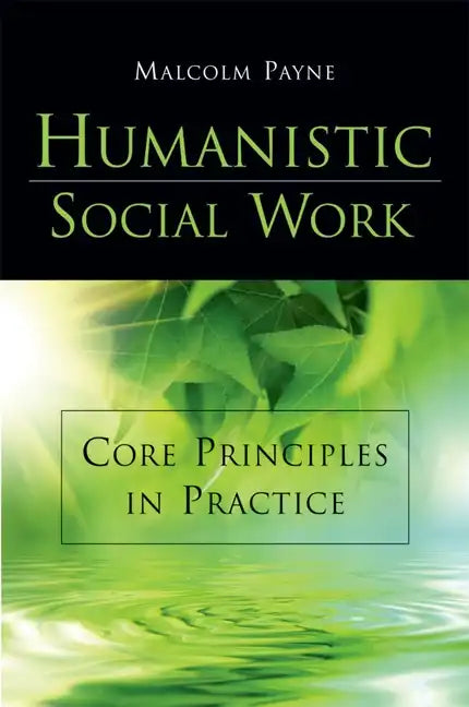 Humanistic Social Work: Core Principles in Practice - Paperback