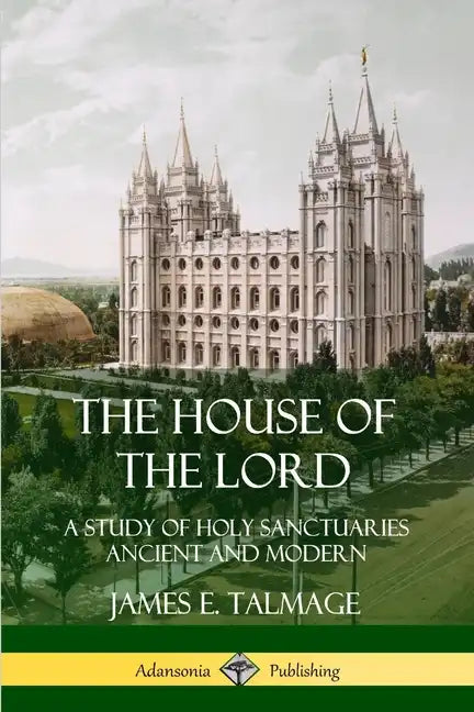 The House of the Lord: A Study of Holy Sanctuaries Ancient and Modern - Paperback