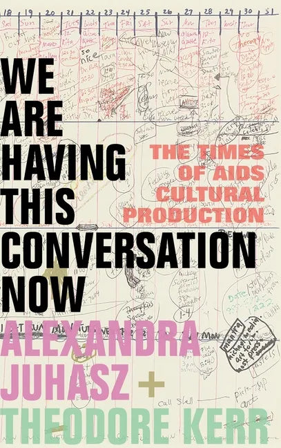 We Are Having This Conversation Now: The Times of AIDS Cultural Production - Hardcover