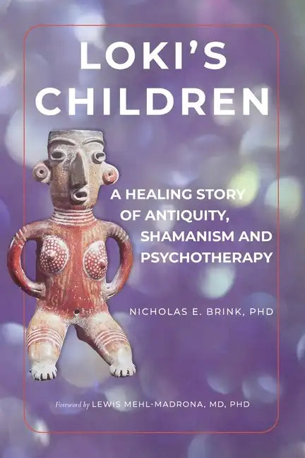 Loki's Children: A Healing Story of Antiquity, Shamanism and Psychotherapy - Paperback