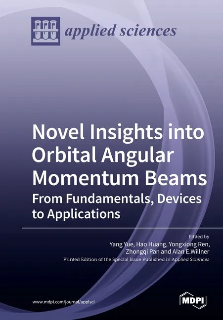 Novel Insights into Orbital Angular Momentum Beams: From Fundamentals, Devices to Applications - Paperback