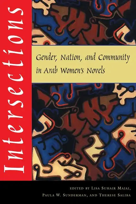 Intersections: Gender, Nation, and Community in Arab Womens Novels - Paperback
