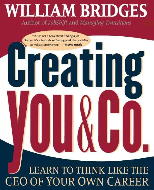 Creating You and Co: Learn to Think Like the CEO of Your Own Career - Paperback
