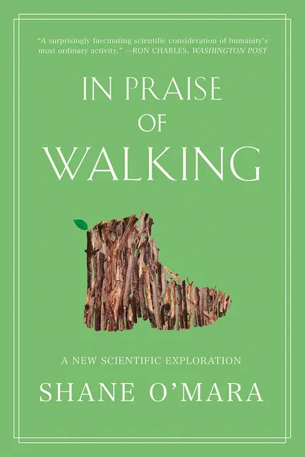 In Praise of Walking: A New Scientific Exploration - Paperback