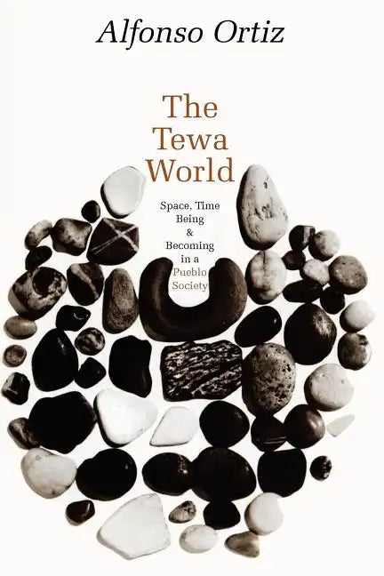 The Tewa World: Space, Time, Being and Becoming in a Pueblo Society - Paperback