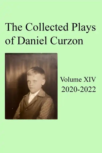 Collected Plays of Daniel Curzon -- Volume XIV (2020-2022) - Paperback