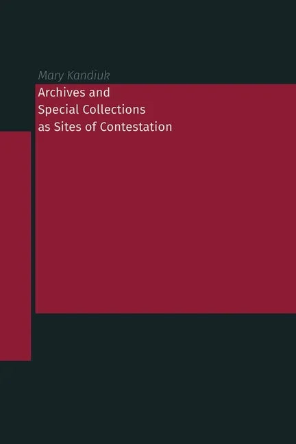 Archives and Special Collections as Sites of Contestation - Paperback