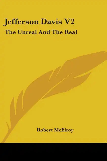 Jefferson Davis V2: The Unreal And The Real - Paperback