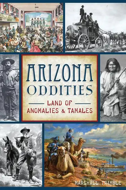 Arizona Oddities: Land of Anomalies and Tamales - Paperback