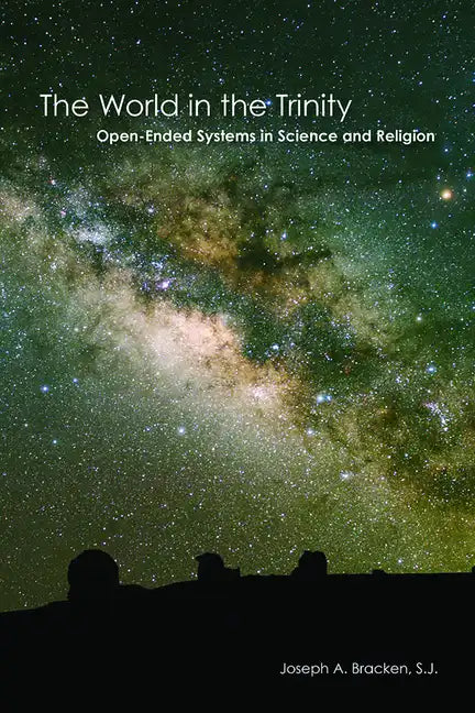 The World in the Trinity: Open-Ended Systems in Science and Religion - Paperback