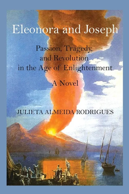 Eleonora and Joseph: Passion, Tragedy, and Revolution in the Age of Enlightenment - Paperback