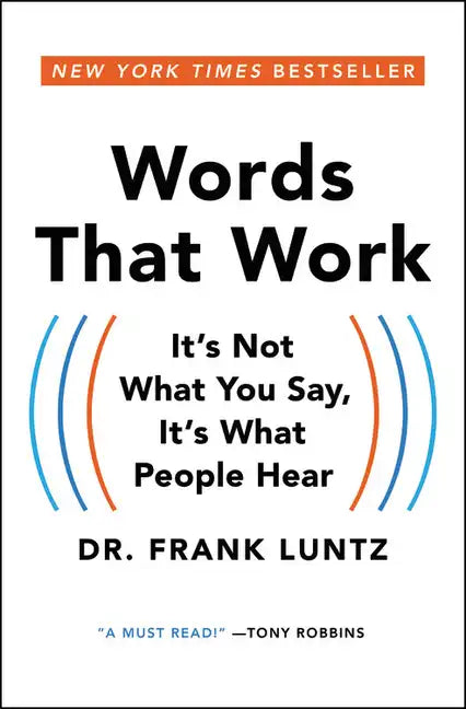 Words That Work: It's Not What You Say, It's What People Hear - Paperback