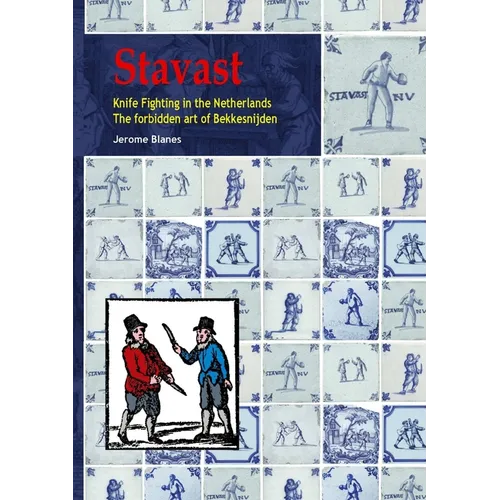 Stavast - Knife Fighting in the Netherlands - The forbidden art of Bekkensnijden - Paperback