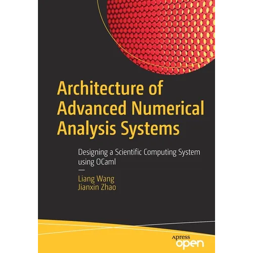 Architecture of Advanced Numerical Analysis Systems: Designing a Scientific Computing System Using Ocaml - Paperback